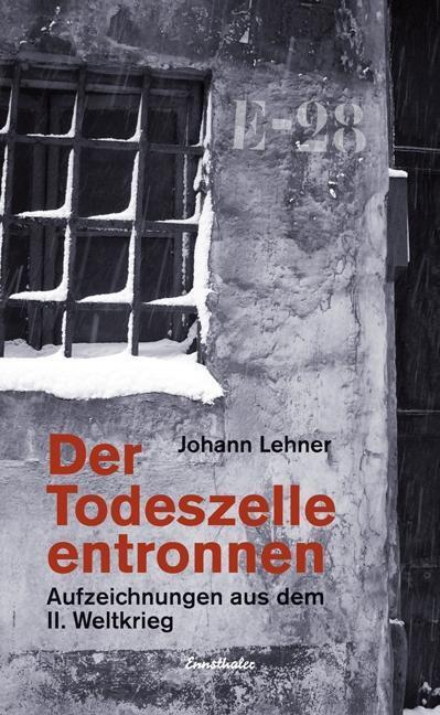 Cover: 9783850688154 | Der Todeszelle entronnen | Aufzeichnungen aus dem II.Weltkrieg | Buch