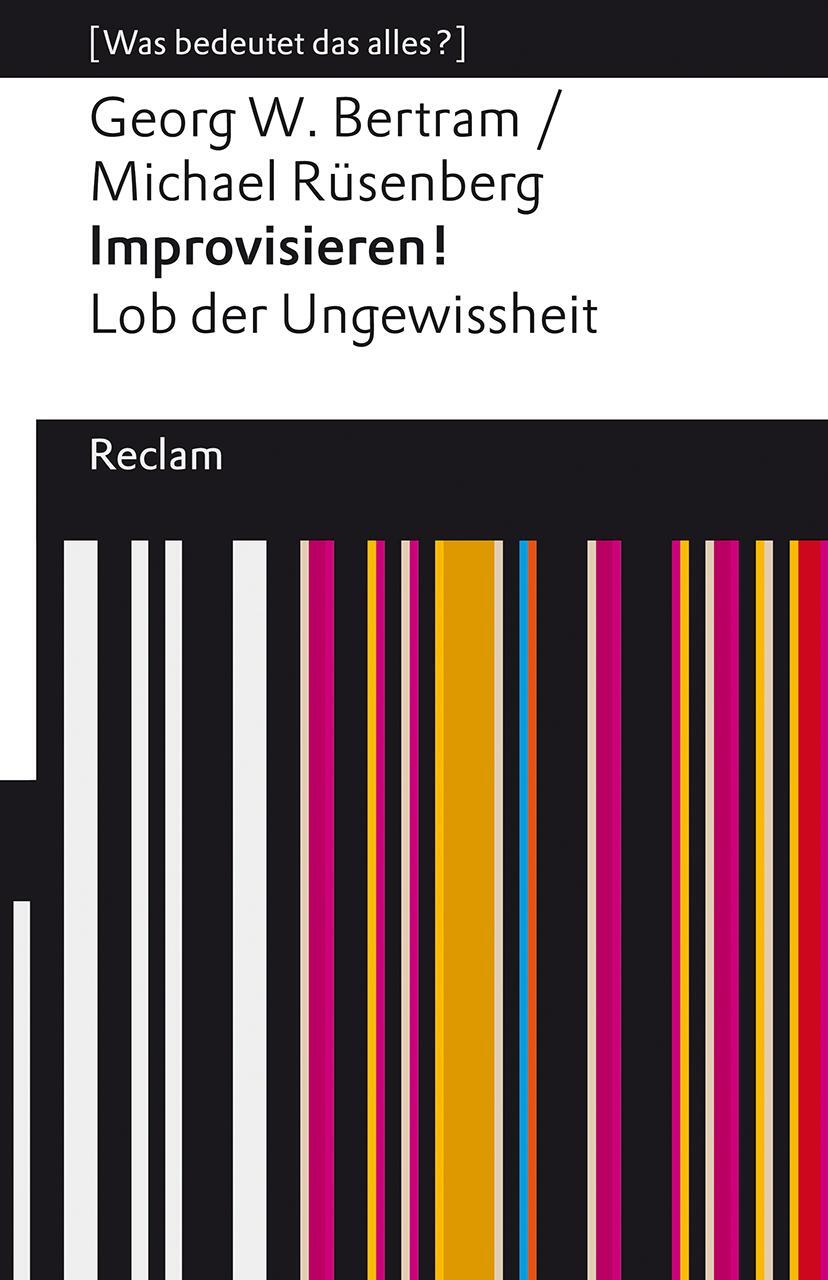 Cover: 9783150141649 | Improvisieren! Lob der Ungewissheit | [Was bedeutet das alles?] | Buch