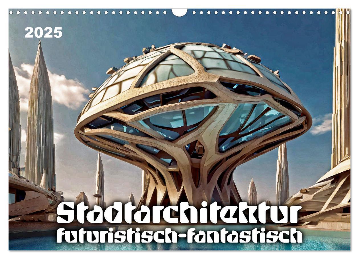 Cover: 9783383800559 | Stadtarchitektur, futuristisch-fantastisch (Wandkalender 2025 DIN...