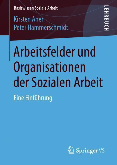 Cover: 9783658205638 | Arbeitsfelder und Organisationen der Sozialen Arbeit | Eine Einführung