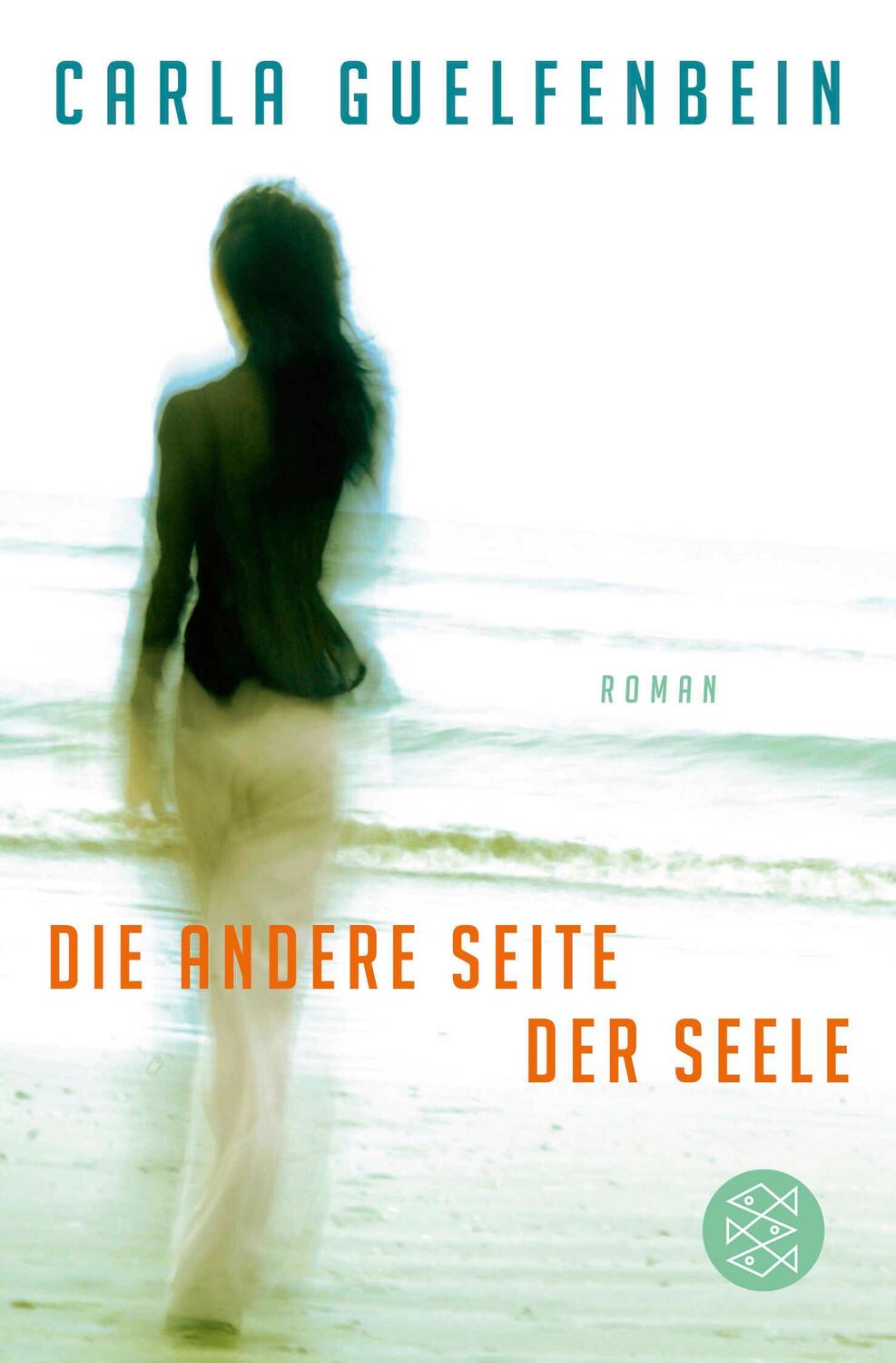 Cover: 9783596297894 | Die andere Seite der Seele | Carla Guelfenbein | Taschenbuch | 320 S.