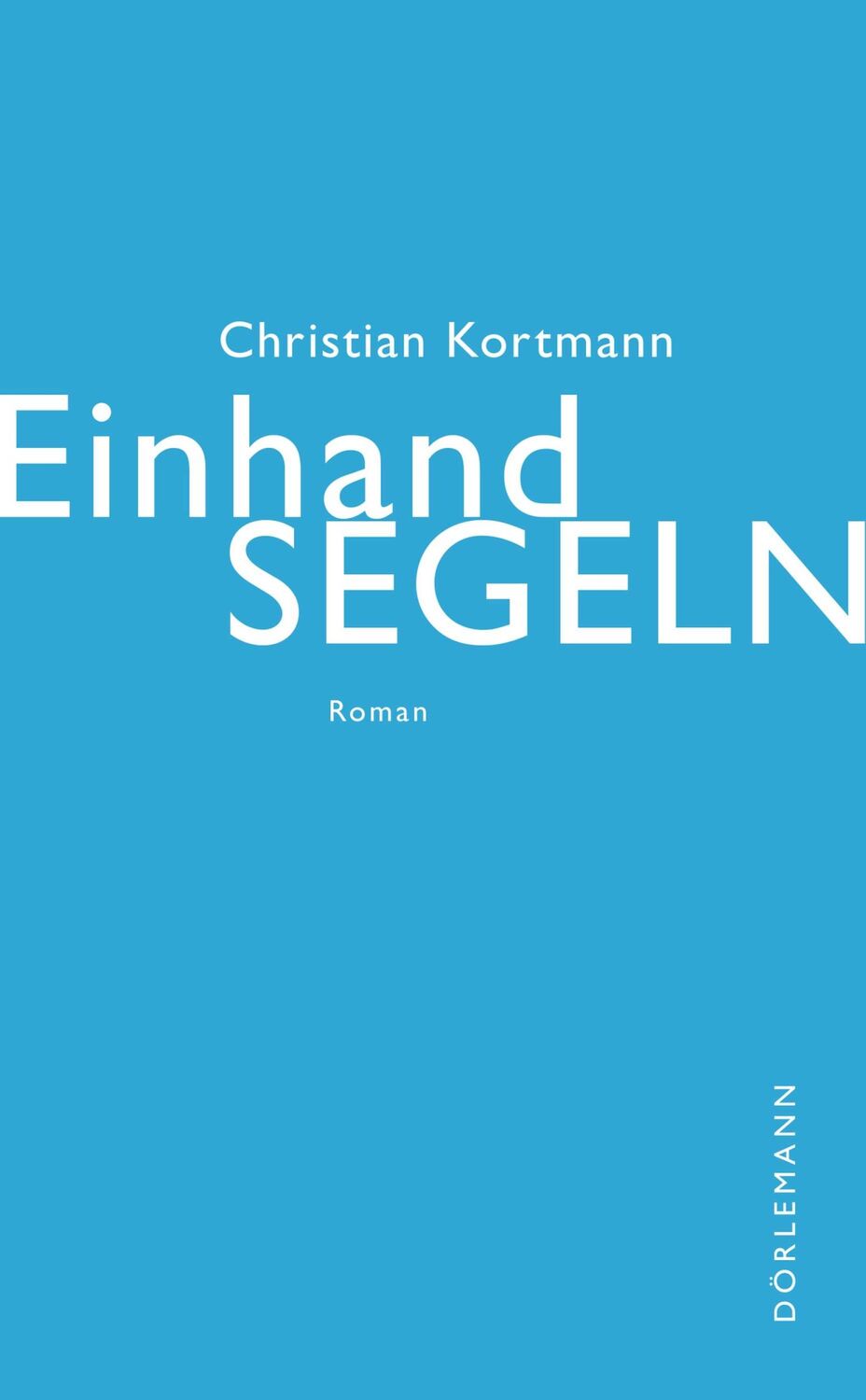 Cover: 9783038200970 | Einhandsegeln | Roman | Christian Kortmann | Buch | 160 S. | Deutsch