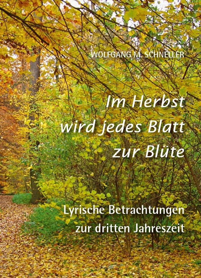 Cover: 9783959765107 | Im Herbst wird jedes Blatt zur Blüte - Lyrische Betrachtungen zur...