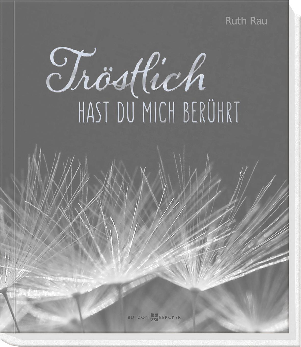 Cover: 9783766626912 | Tröstlich hast du mich berührt | Worte der Zuversicht | Ruth Rau