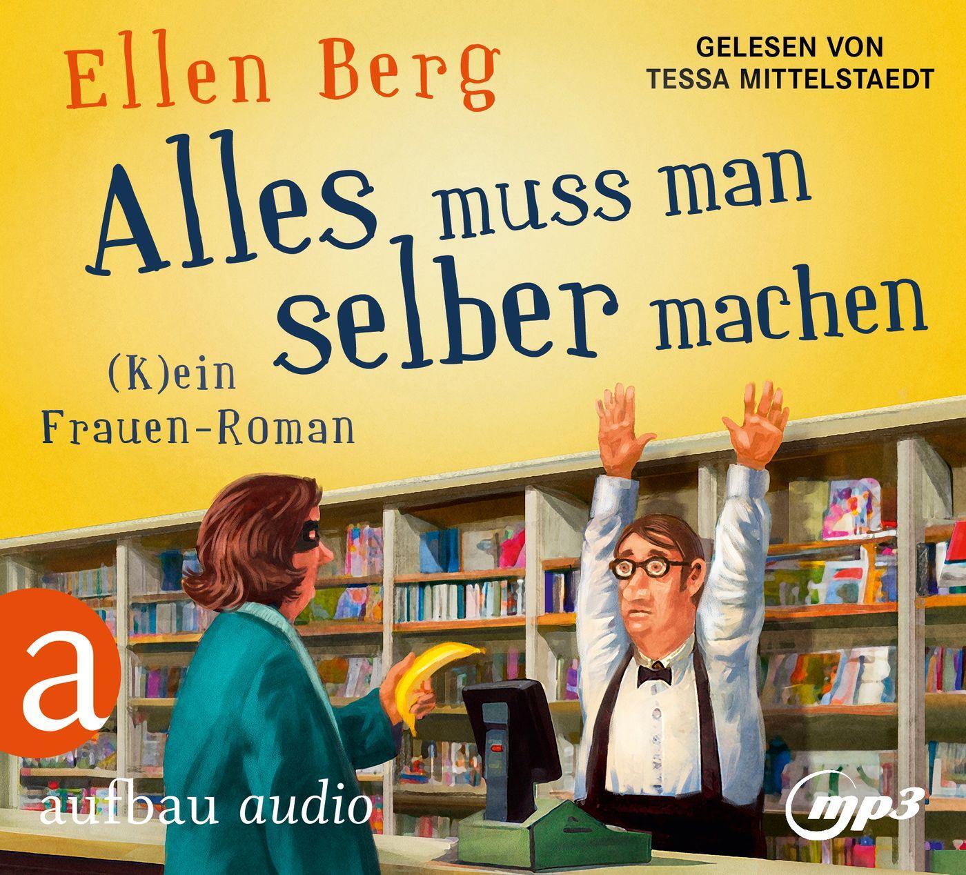 Cover: 9783961052493 | Alles muss man selber machen | (K)ein Frauen-Roman | Ellen Berg | MP3