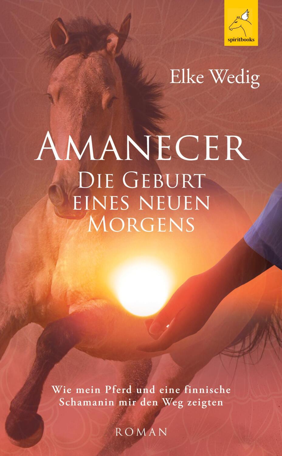 Cover: 9783946435211 | Amanecer · Die Geburt eines neuen Morgens | Elke Wedig | Taschenbuch