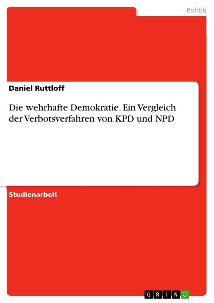 Cover: 9783668472532 | Die wehrhafte Demokratie. Ein Vergleich der Verbotsverfahren von...