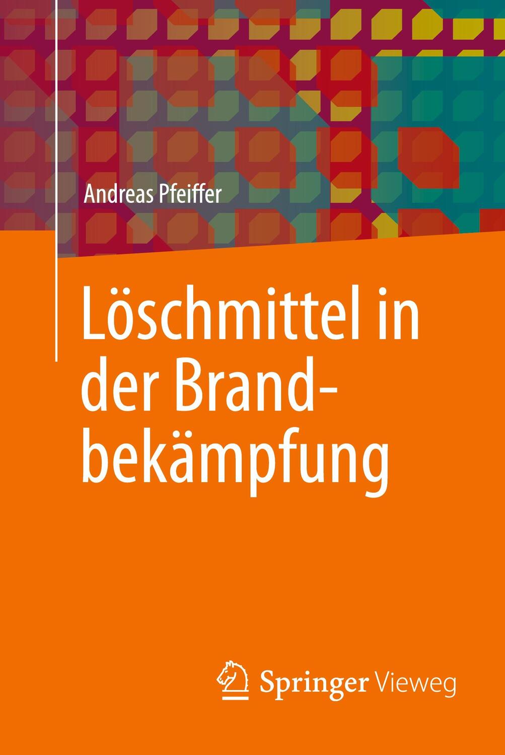 Cover: 9783658129705 | Löschmittel in der Brandbekämpfung | Andreas Pfeiffer | Taschenbuch