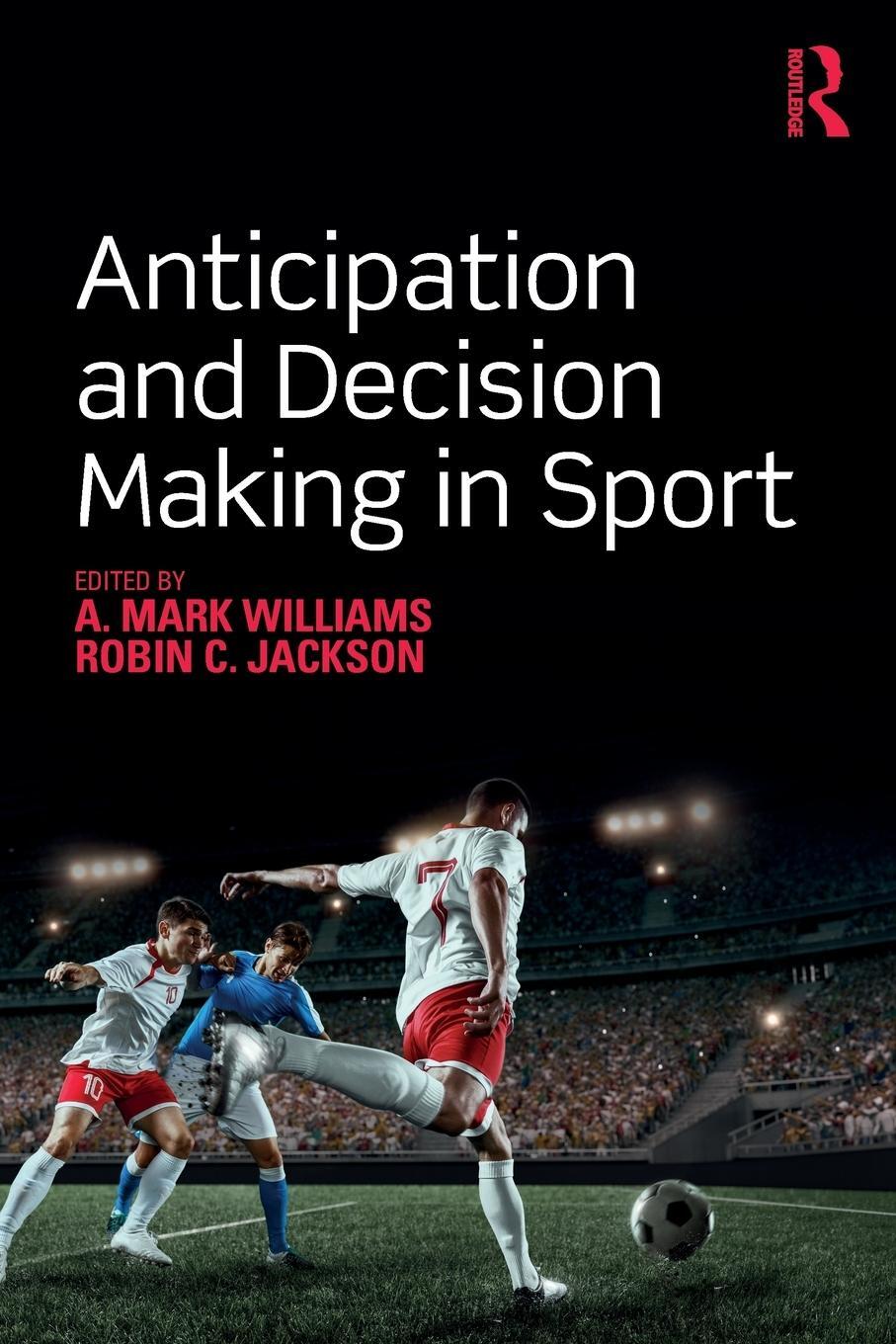 Cover: 9781138504844 | Anticipation and Decision Making in Sport | A. Mark Williams (u. a.)