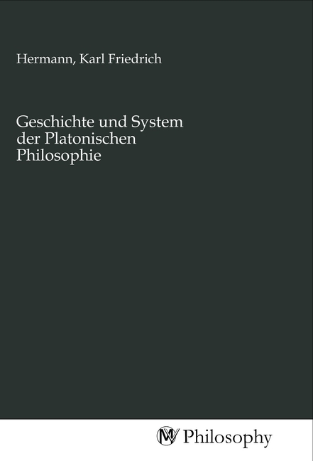 Cover: 9783968802671 | Geschichte und System der Platonischen Philosophie | Hermann | Buch