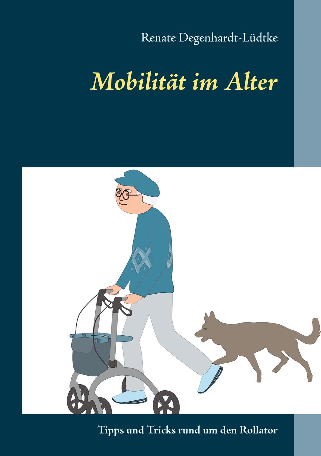 Cover: 9783753424521 | Mobilität im Alter | Tipps und Tricks rund um den Rollator | Buch