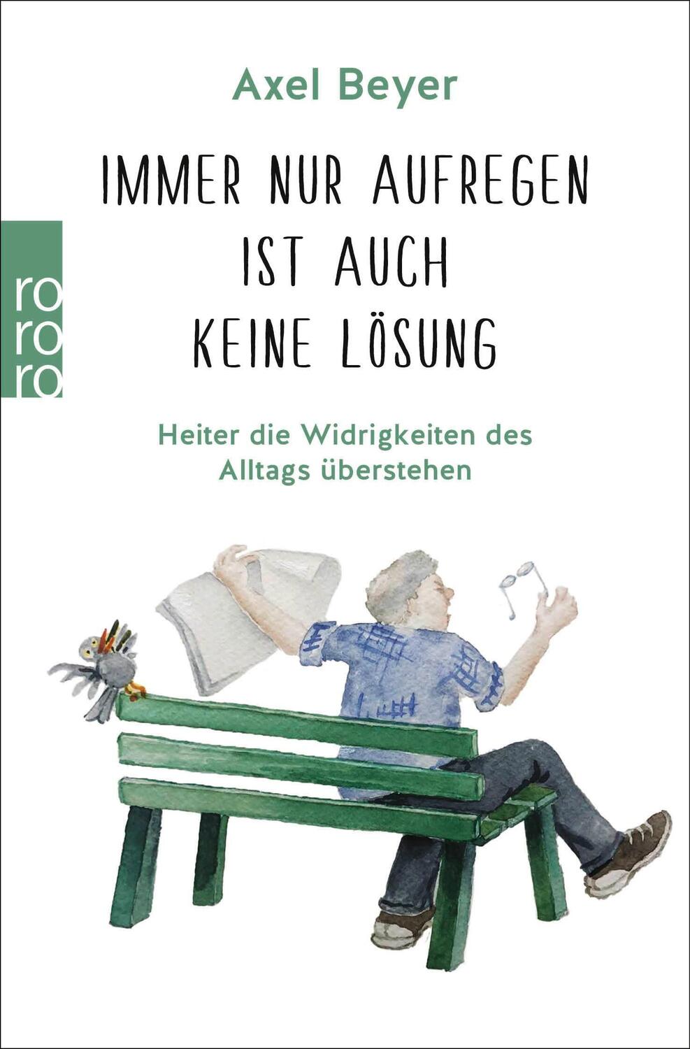 Cover: 9783499011986 | Immer nur aufregen ist auch keine Lösung | Axel Beyer | Taschenbuch