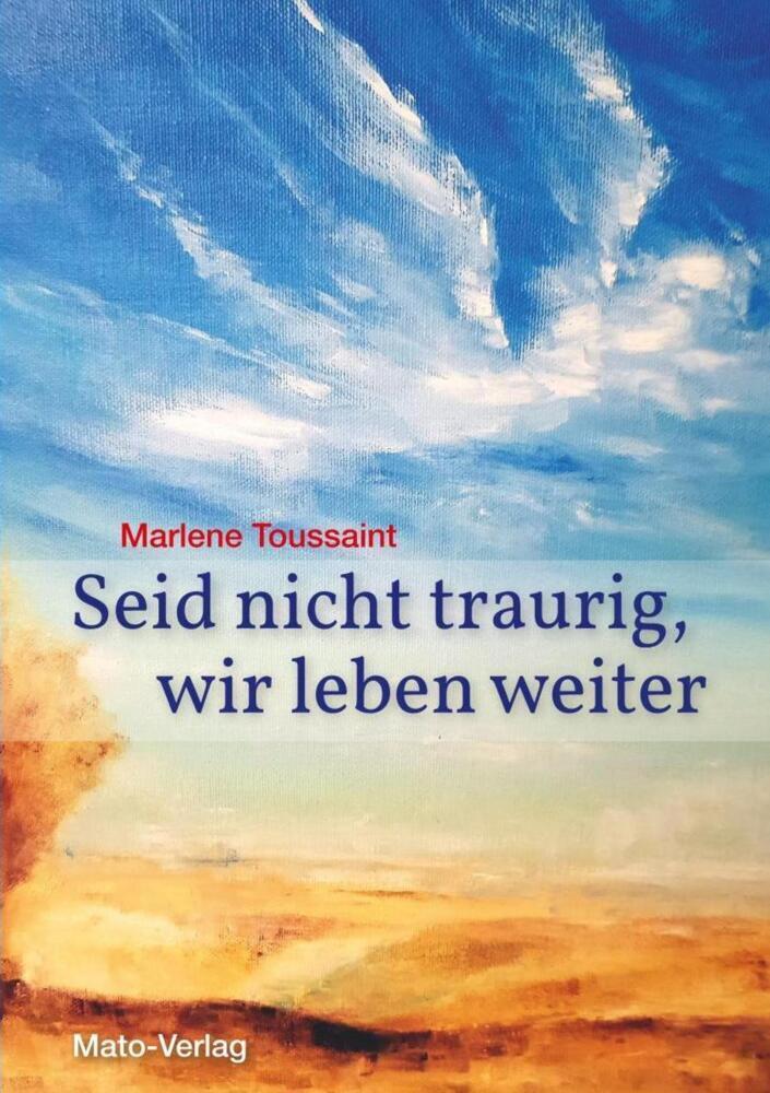 Cover: 9783936795578 | Seid nicht traurig, wir leben weiter | Marlene Toussaint | Taschenbuch