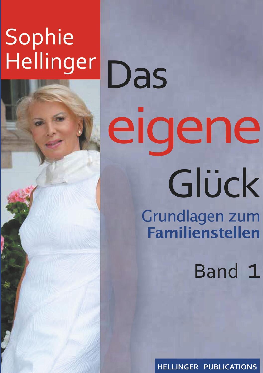 Cover: 9783947955077 | Das eigene Glück | Grundlagen zum Familienstellen Band 1 | Hellinger