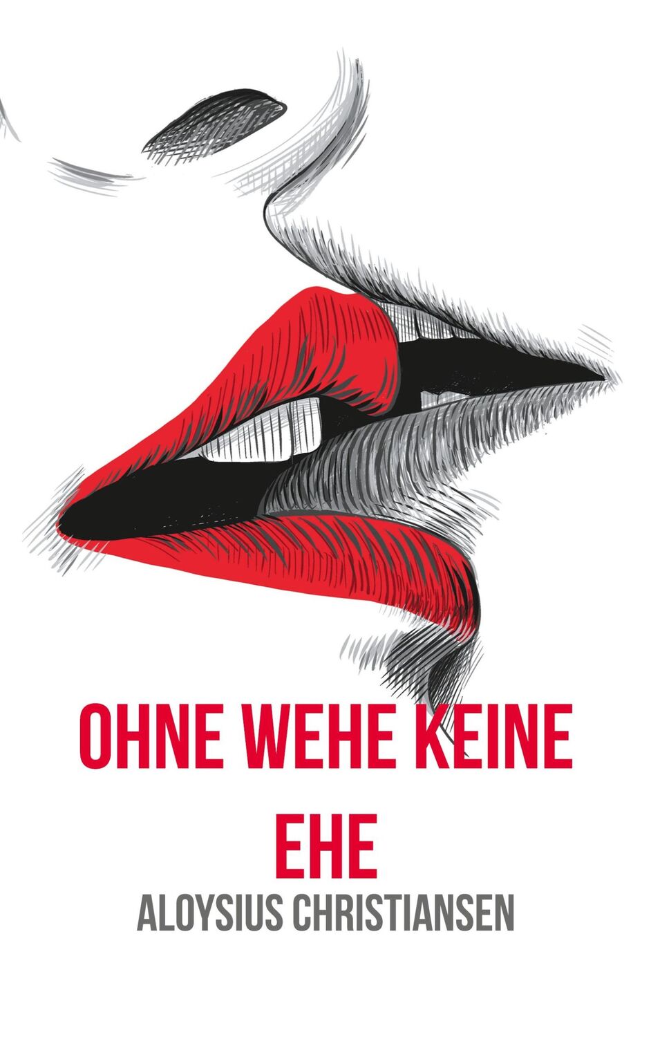 Cover: 9783754346723 | Ohne Wehe keine Ehe | Aloysius Christiansen | Taschenbuch | Paperback