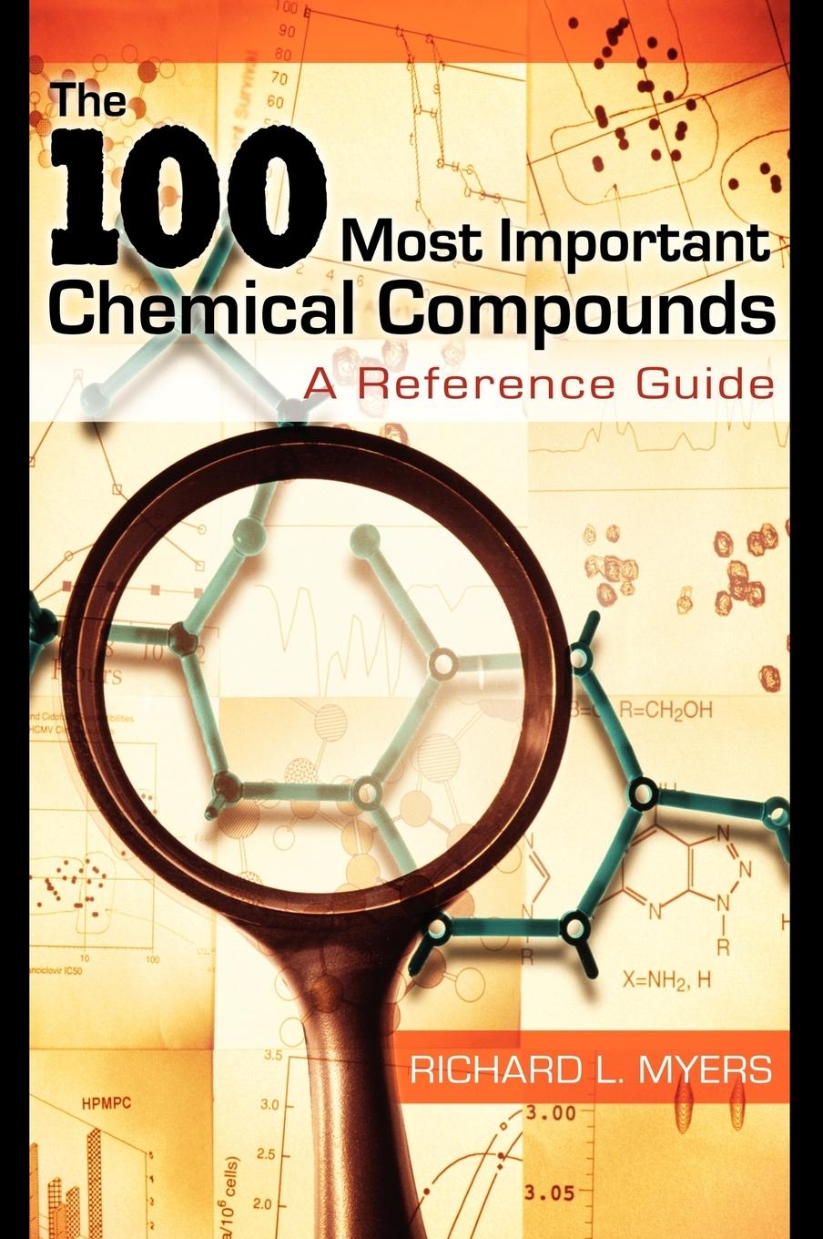 Cover: 9780313337581 | The 100 Most Important Chemical Compounds | A Reference Guide | Myers