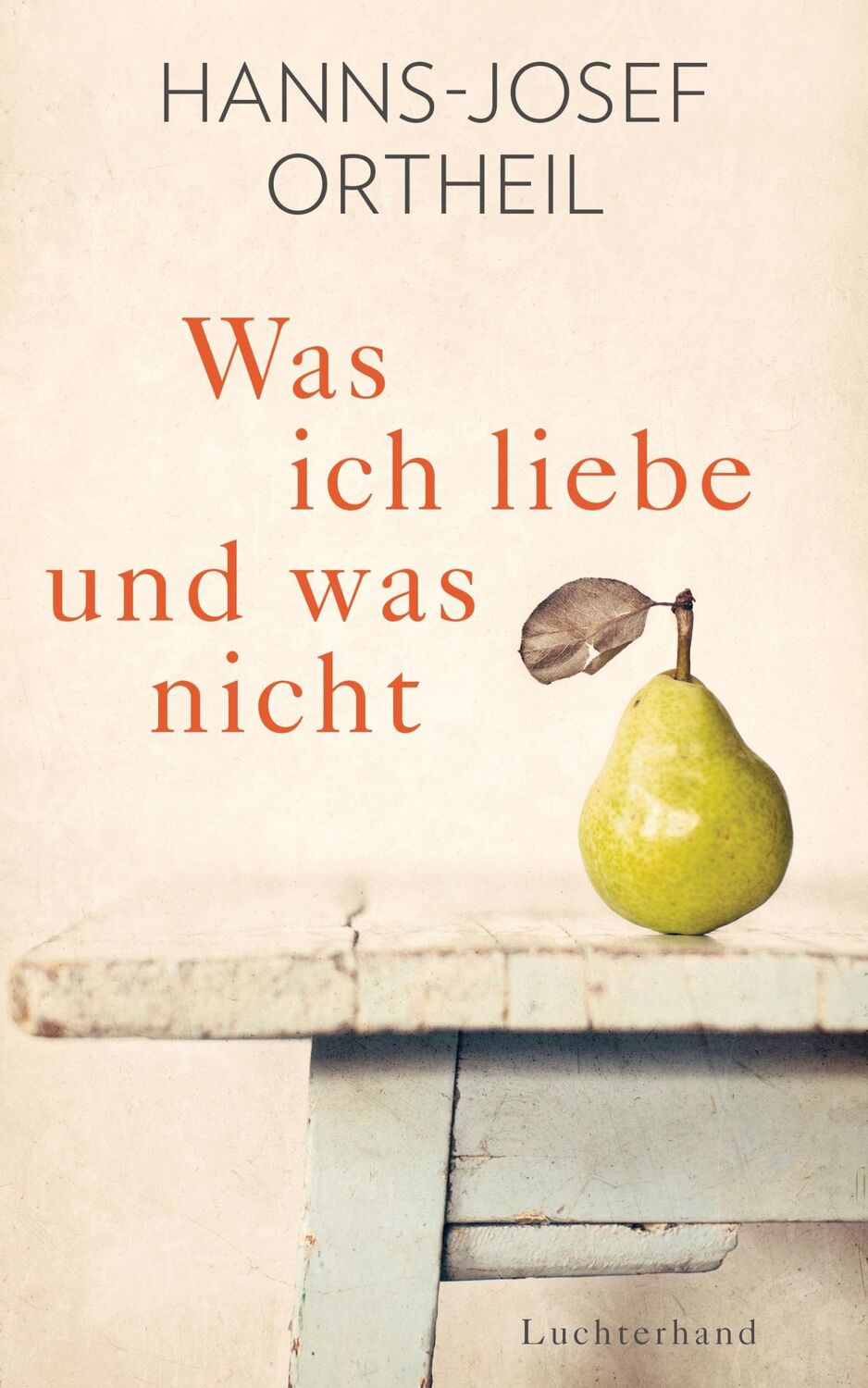 Cover: 9783630874166 | Was ich liebe - und was nicht | Hanns-Josef Ortheil | Buch | 368 S.