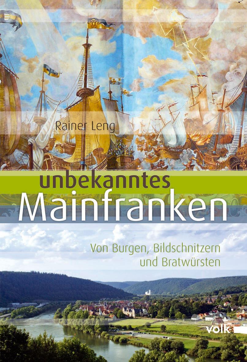 Cover: 9783862220915 | Unbekanntes Mainfranken | Rainer Leng | Buch | Unbekanntes Bayern