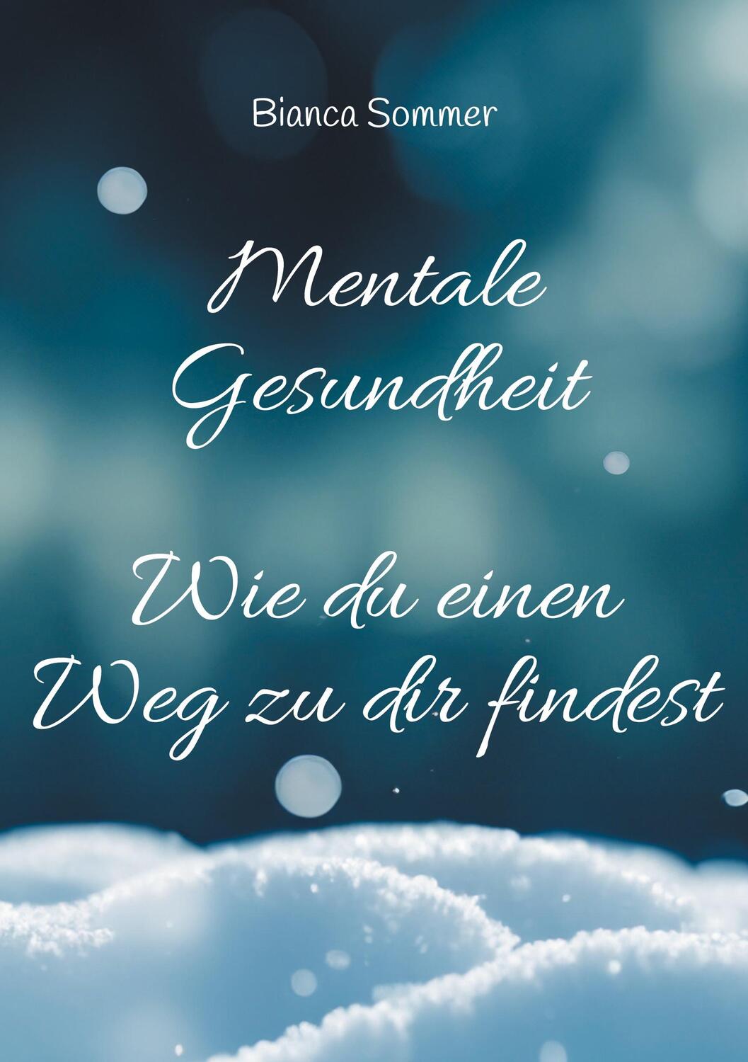 Cover: 9783758371974 | Mentale Gesundheit | Wie du einen Weg zu dir findest | Bianca Sommer