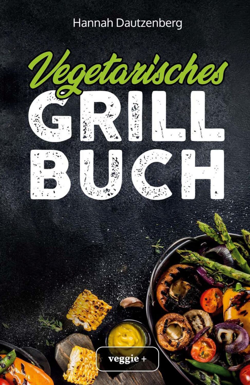 Cover: 9783985970117 | Vegetarisches Grillbuch | Hannah Dautzenberg | Taschenbuch | Paperback