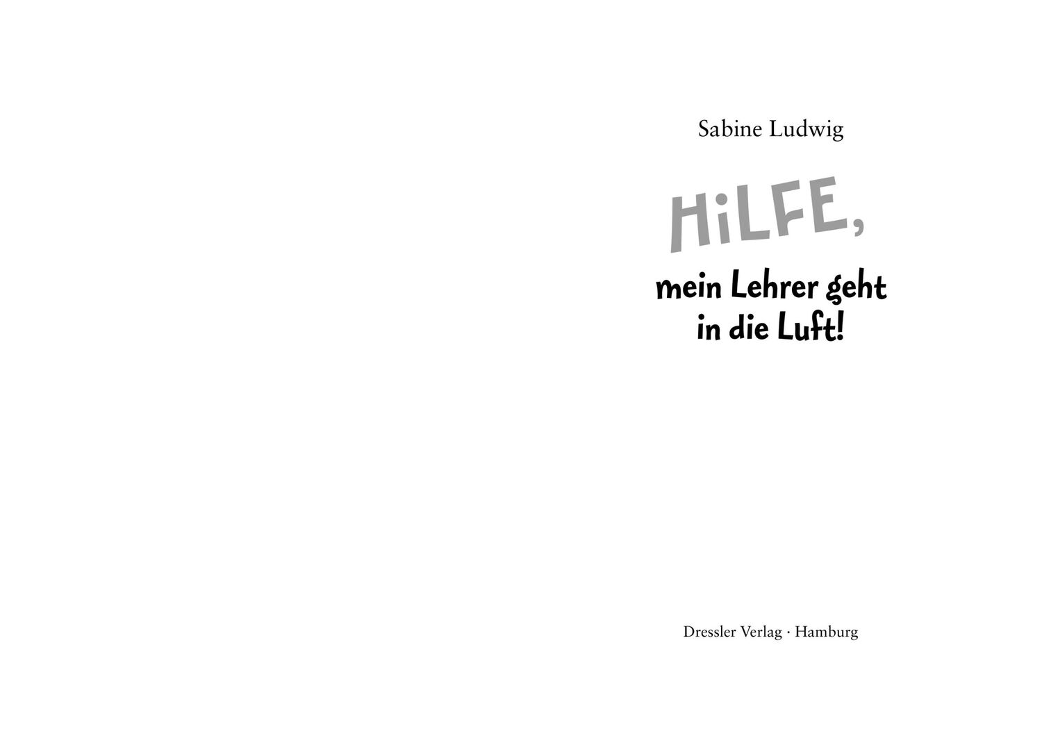 Bild: 9783791500140 | Hilfe, mein Lehrer geht in die Luft | Sabine Ludwig | Buch | Dressler