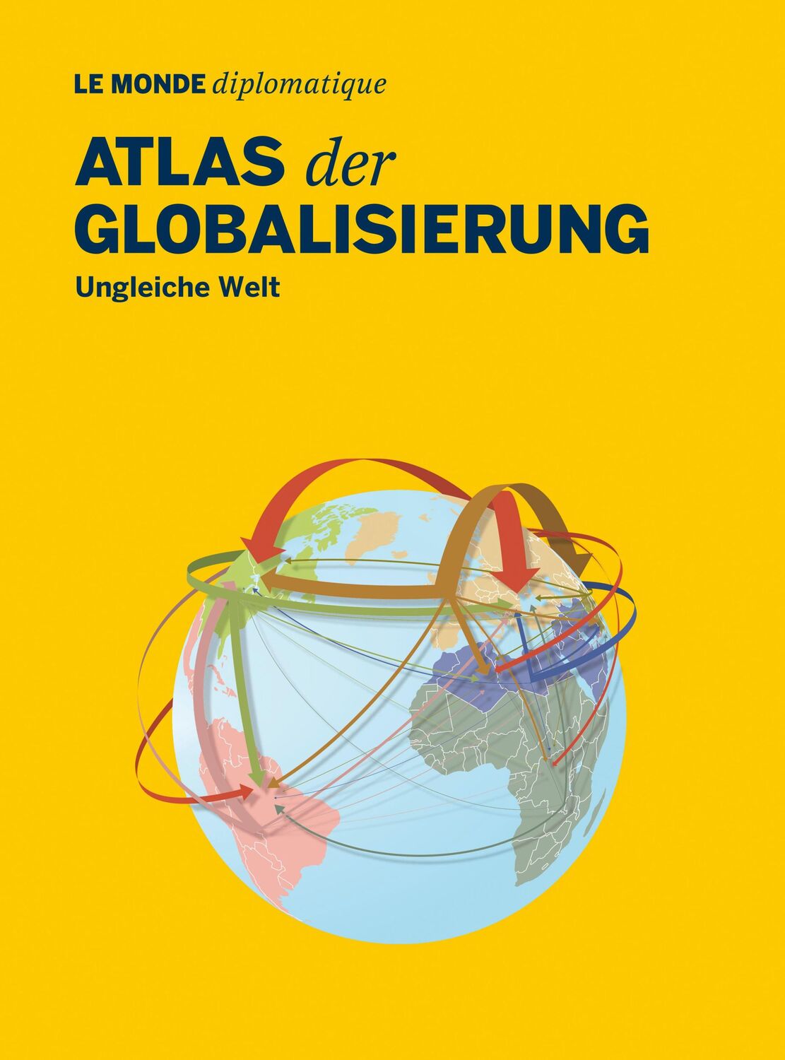 Cover: 9783937683935 | Atlas der Globalisierung | Ungleiche Welt | Stefan Mahlke (u. a.)