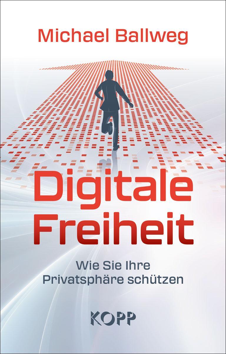 Cover: 9783989920491 | Digitale Freiheit | Wie Sie Ihre Privatsphäre schützen | Ballweg