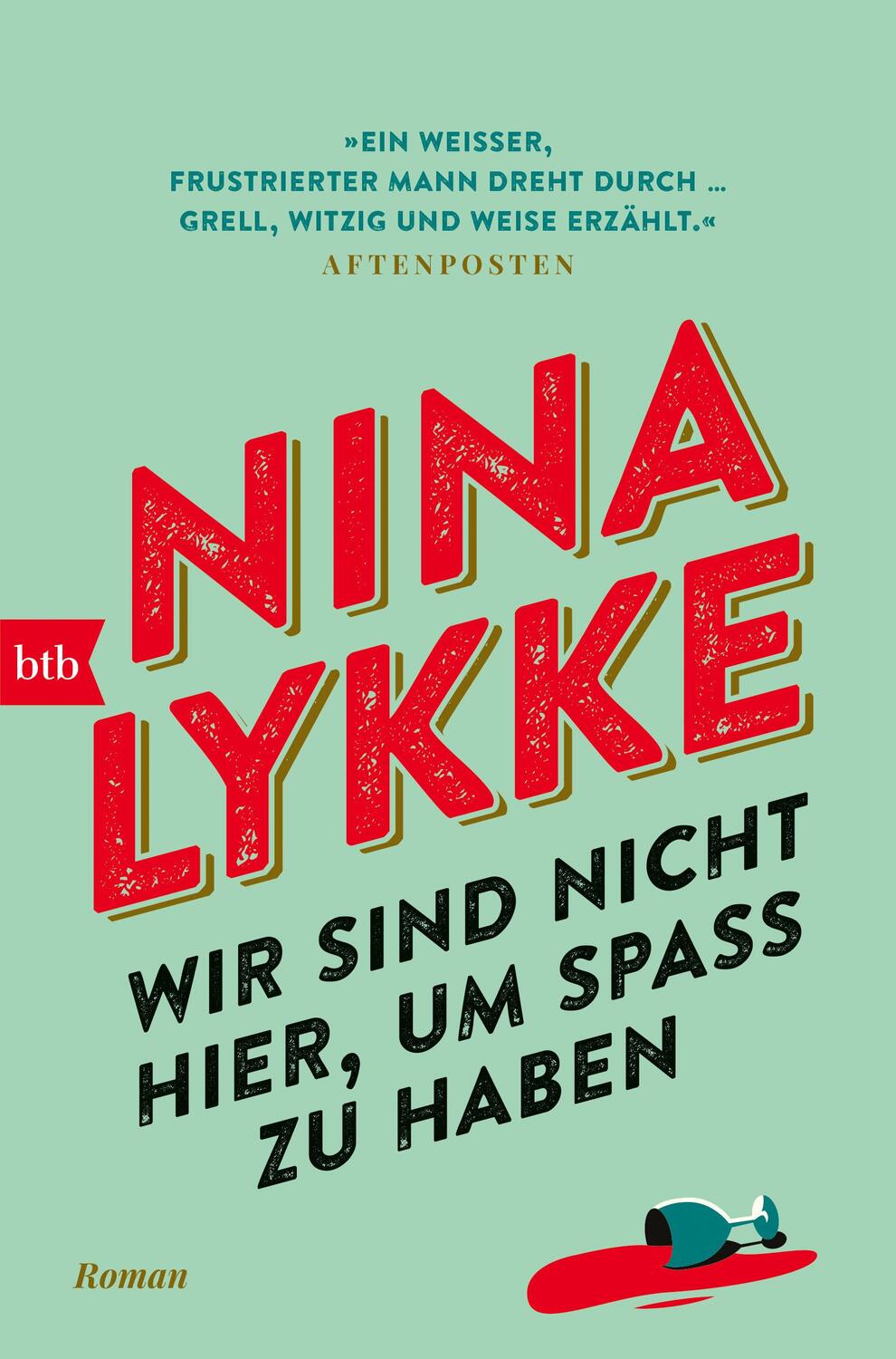 Cover: 9783442774456 | Wir sind nicht hier, um Spaß zu haben | Roman | Nina Lykke | Buch