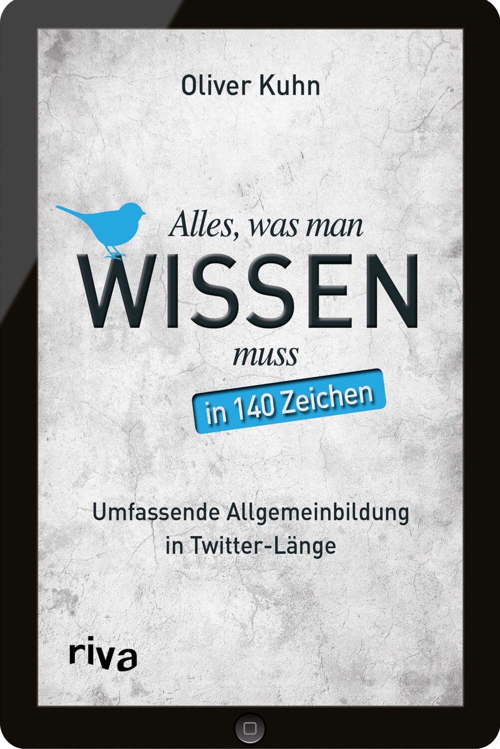 Cover: 9783868837049 | Alles, was man wissen muss - in 140 Zeichen | Oliver Kuhn | Buch