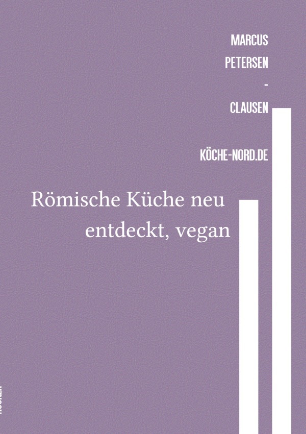 Cover: 9783759877888 | Römische Küche neu entdeckt, vegan | Marcus PC Petersen - Clausen