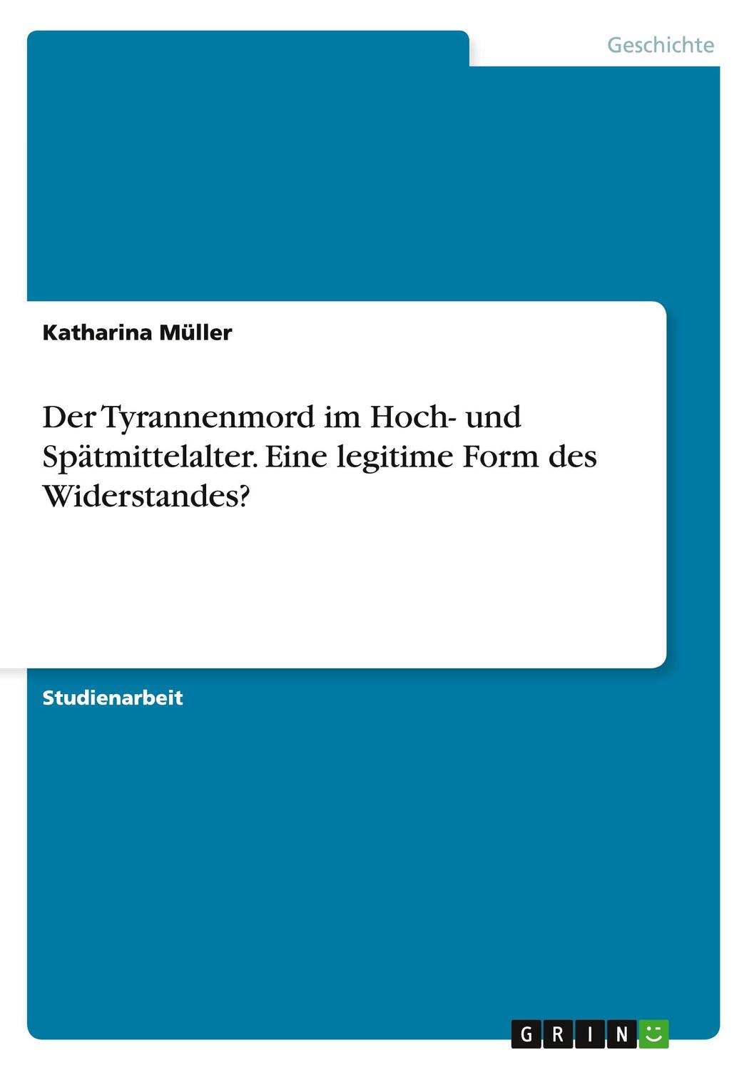 Cover: 9783668002616 | Der Tyrannenmord im Hoch- und Spätmittelalter. Eine legitime Form...