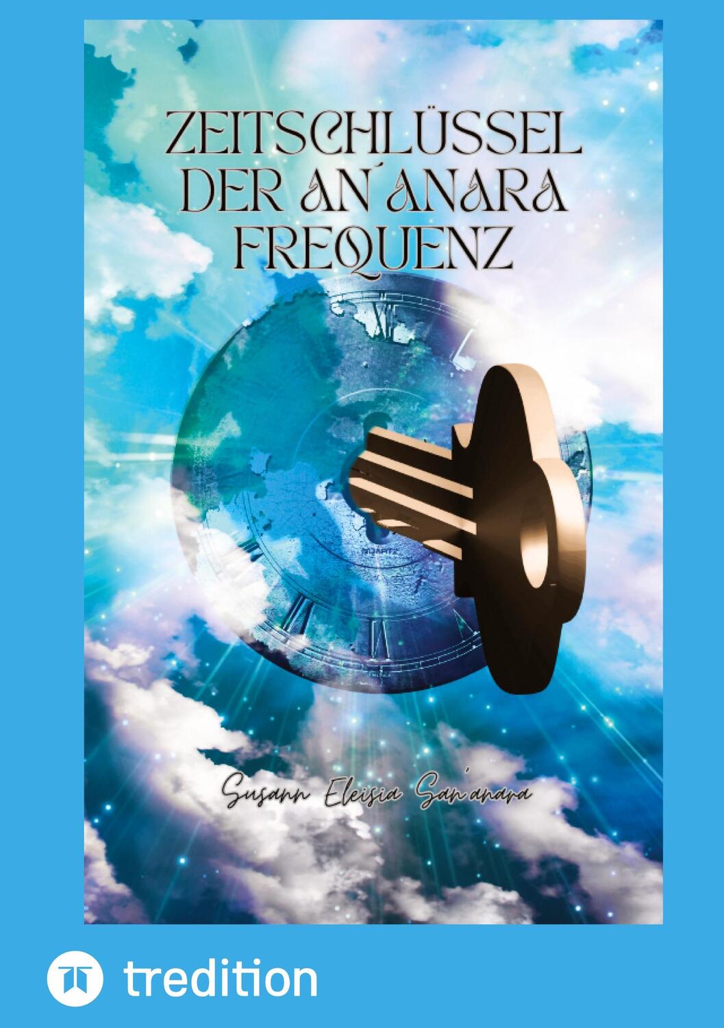 Cover: 9783347980433 | Der Zeitschlüssel der An´anara Frequenz | Susann Eleisia San´anara