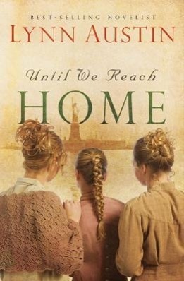 Cover: 9780764204951 | Until We Reach Home | Lynn Austin | Taschenbuch | Englisch | 2008