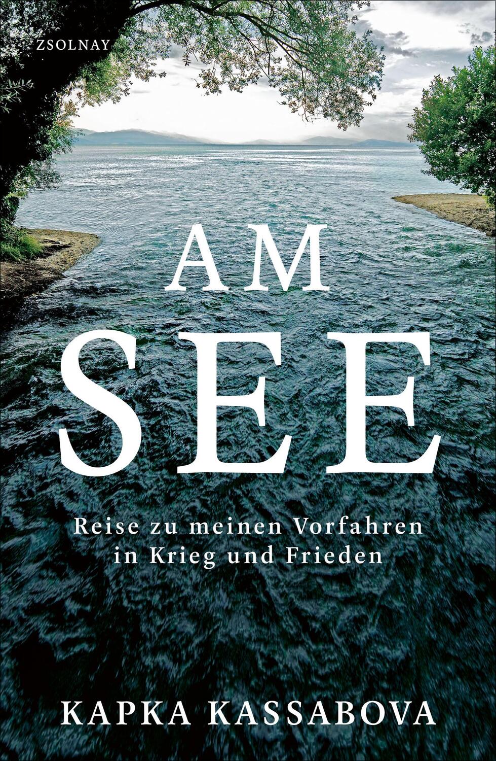 Cover: 9783552072312 | Am See | Reise zu meinen Vorfahren in Krieg und Frieden | Kassabova