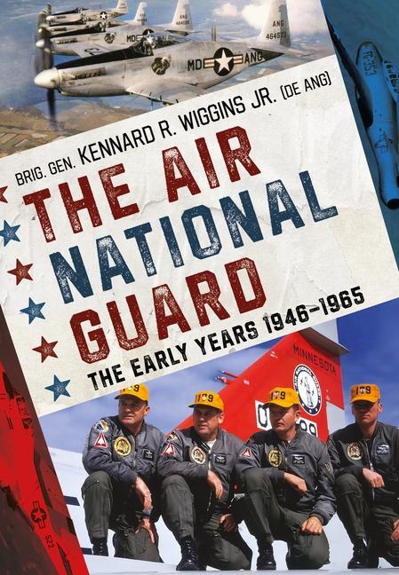 Cover: 9781781559321 | The Air National Guard | The Early Years 1946-1965 | Jr. | Taschenbuch