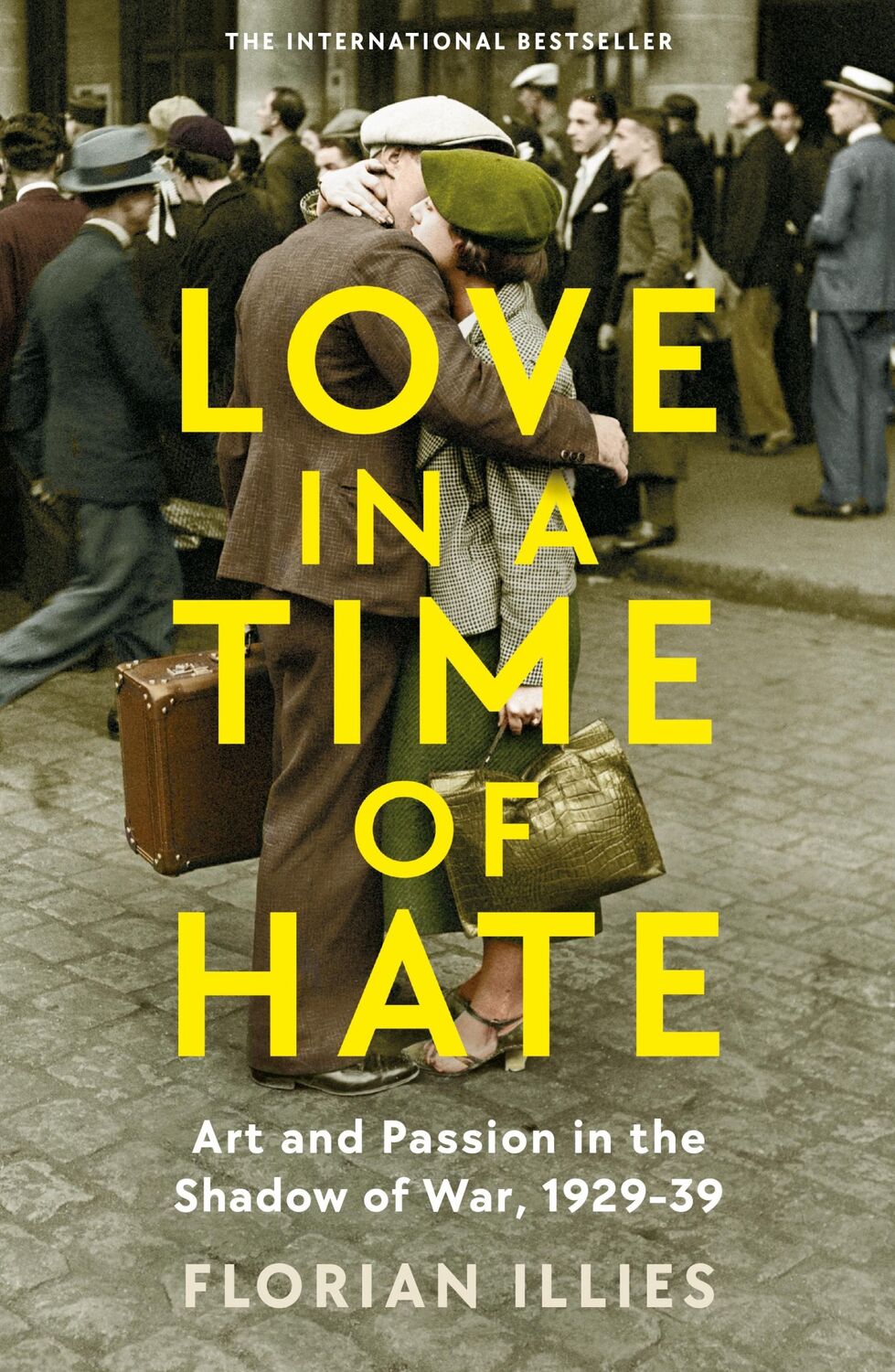 Cover: 9781800811140 | Love in a Time of Hate | Art and Passion in the Shadow of War, 1929-39