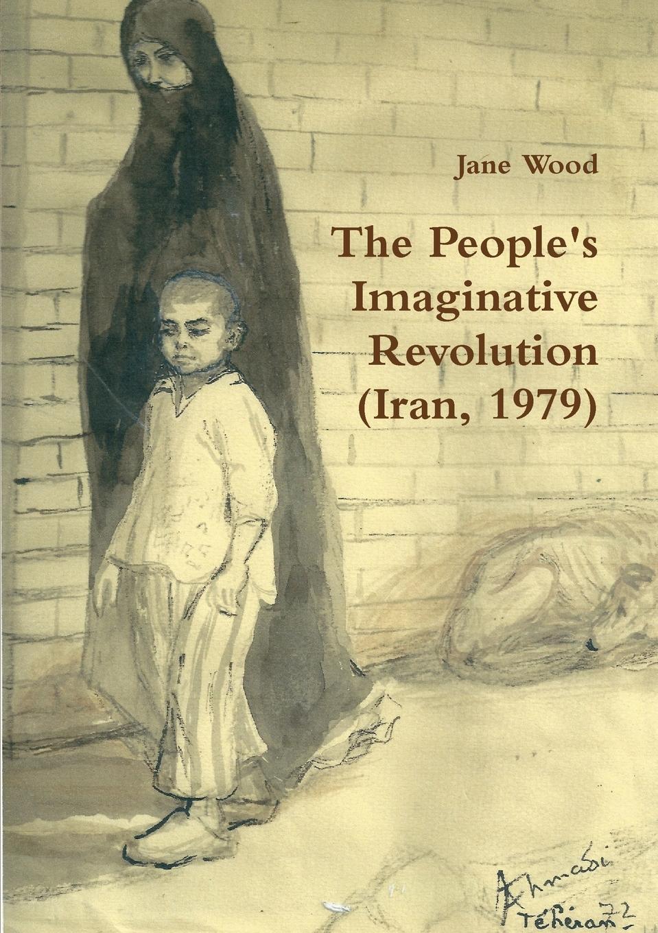 Cover: 9781291656954 | The People's Imaginative Revolution (Iran, 1979) | Jane Wood | Buch