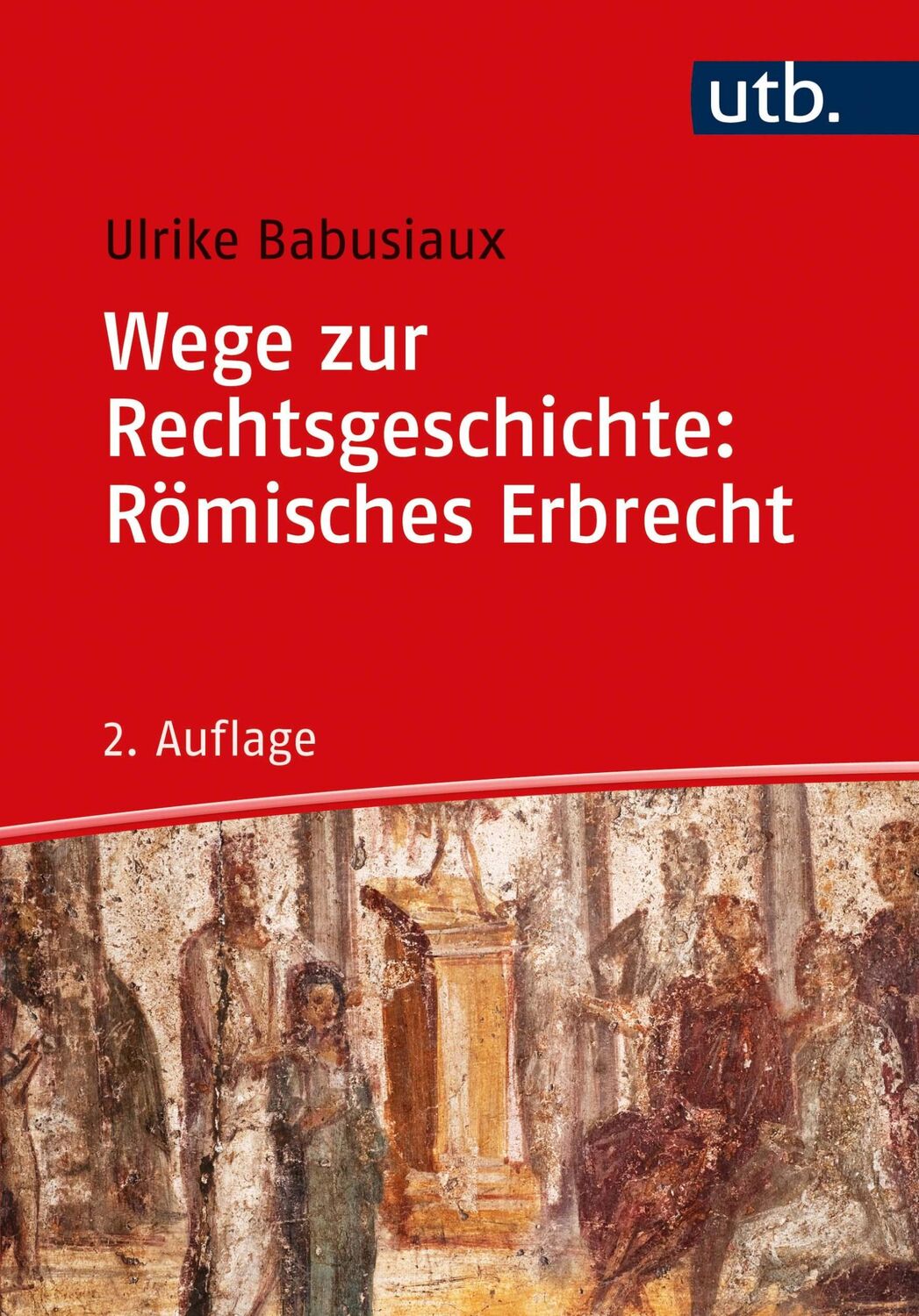 Cover: 9783825252915 | Wege zur Rechtsgeschichte: Römisches Erbrecht | Ulrike Babusiaux