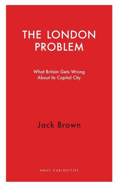 Cover: 9781913368142 | The London Problem | What Britain Gets Wrong About Its Capital City