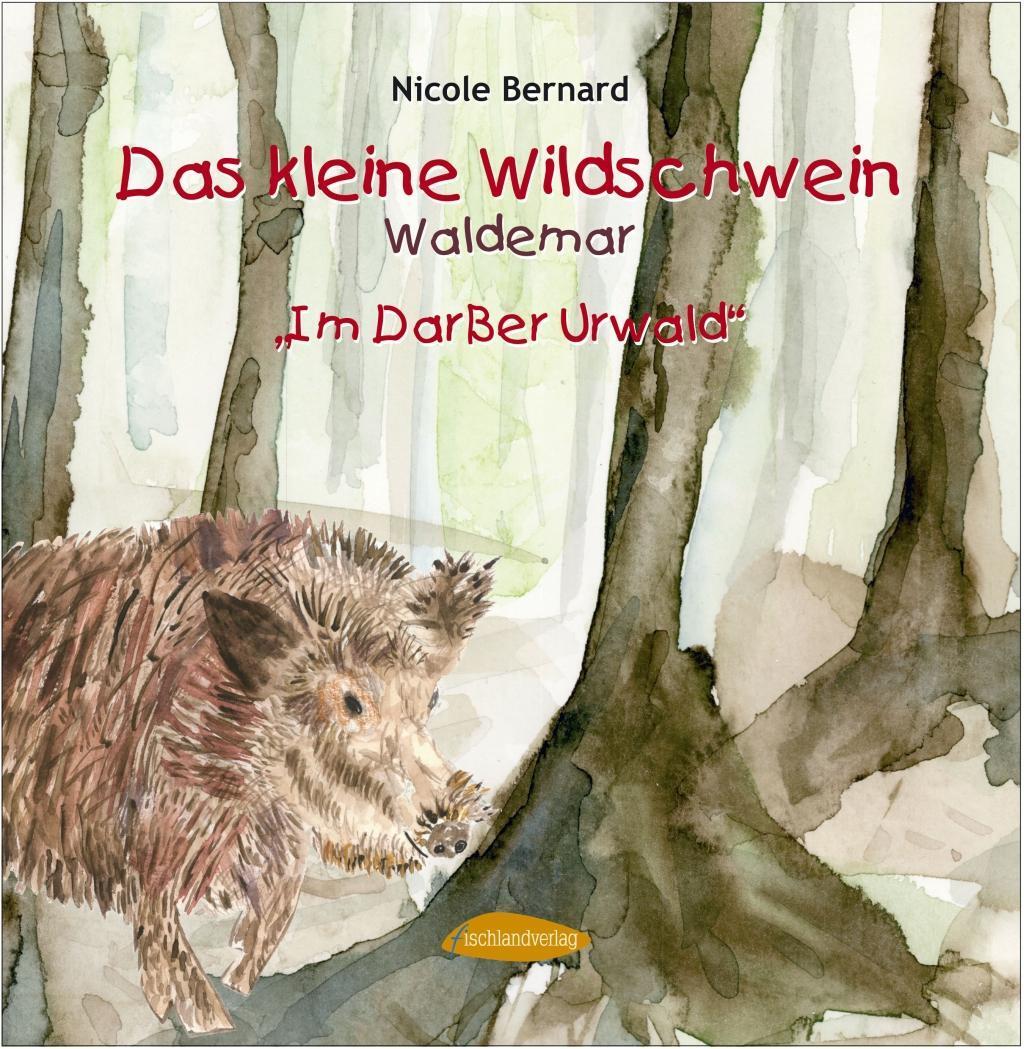 Cover: 9783941652095 | Das kleine Wildschwein Waldemar | Im Darßer Urwald | Nicole Bernard