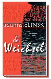 Cover: 9783851296327 | An der Weichsel | Roman | Adam Zielinski | Buch | 240 S. | Deutsch