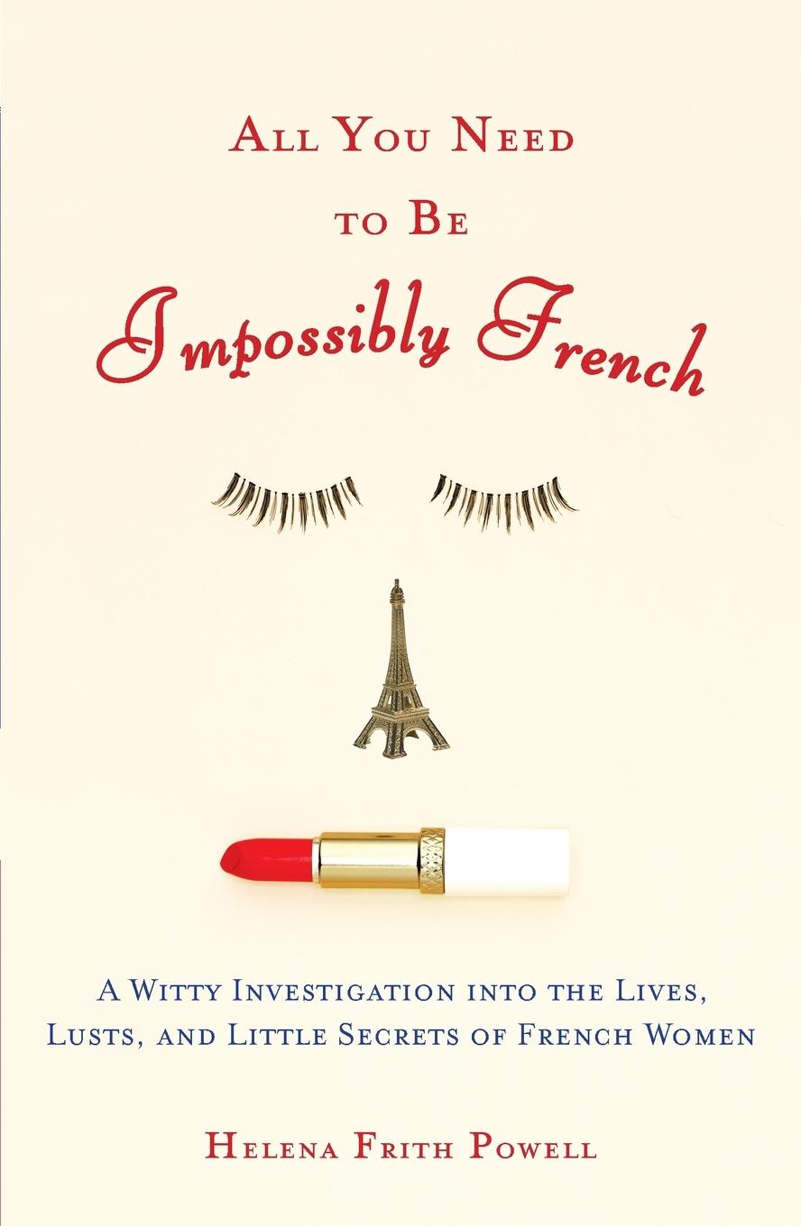 Cover: 9780452287785 | All You Need to Be Impossibly French | Helena Frith Powell | Buch