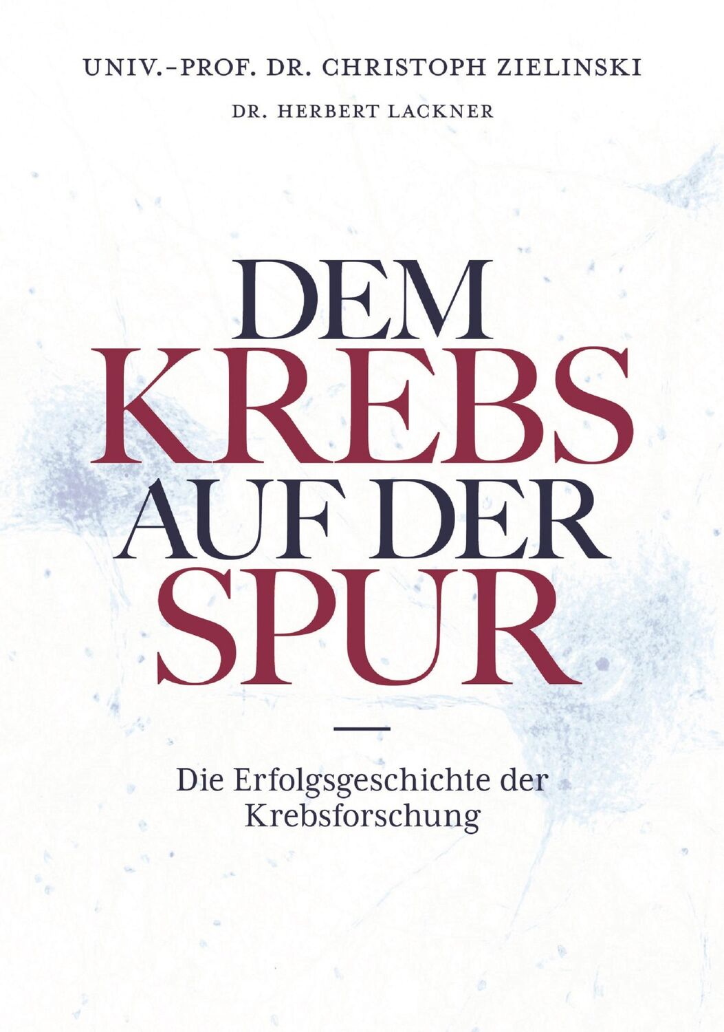 Cover: 9783800078806 | Dem Krebs auf der Spur | Die Erfolgsgeschichte der Krebsforschung