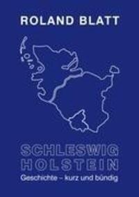 Cover: 9783848209309 | Schleswig-Holstein Geschichte - kurz und bündig | Roland Blatt | Buch