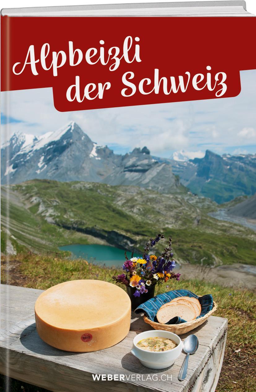 Cover: 9783038184560 | Alpbeizli der Schweiz | Über 400 Ausflugsziele in den Bergen | Buch