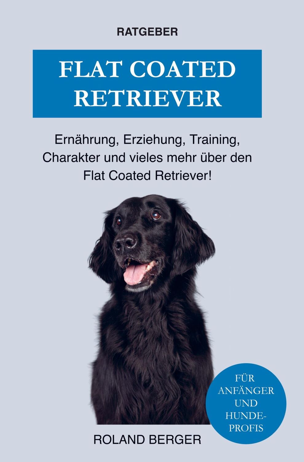 Cover: 9789403648224 | Flat Coated Retriever | Roland Berger | Taschenbuch | Paperback | 2021