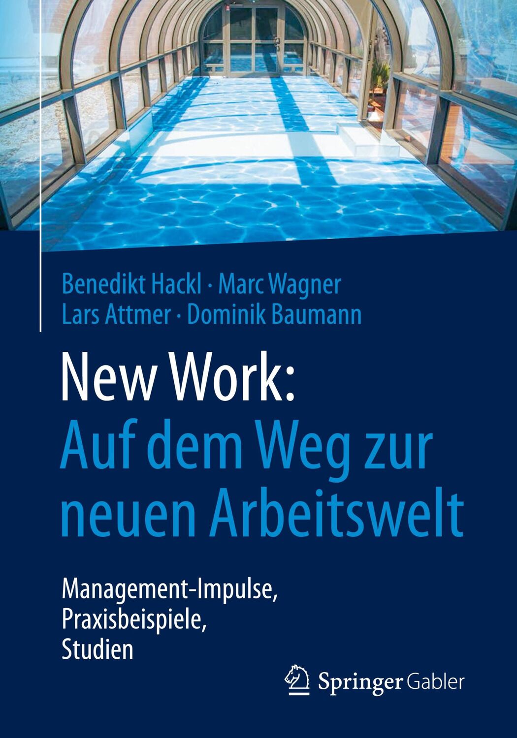 Cover: 9783658162658 | New Work: Auf dem Weg zur neuen Arbeitswelt | Benedikt Hackl (u. a.)