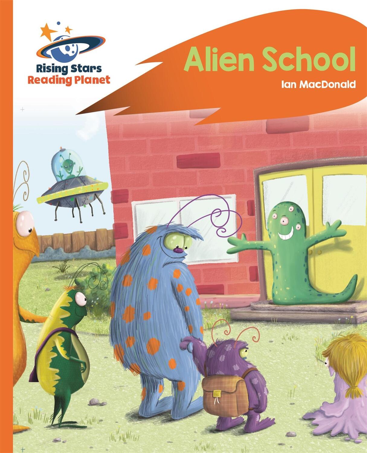 Cover: 9781471880124 | Reading Planet - Alien School - Orange: Rocket Phonics | Ian Macdonald