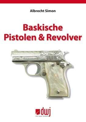 Cover: 9783936632736 | Baskische Pistolen &amp; Revolver | Simon | Buch | Deutsch | 2011