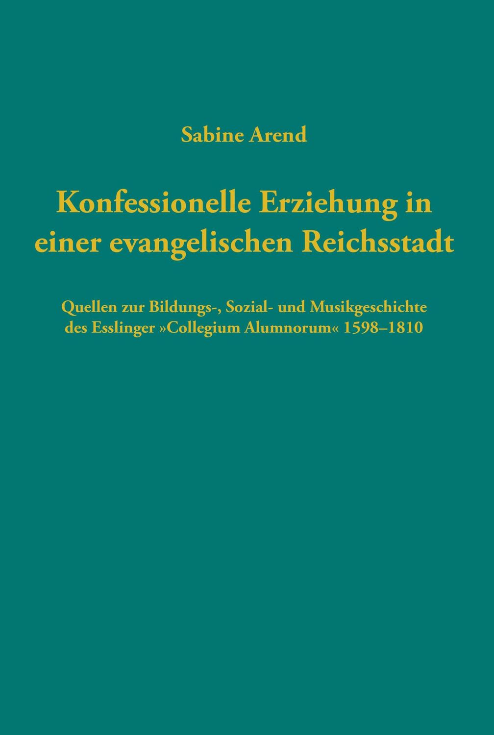 Cover: 9783579059884 | Konfessionelle Erziehung in einer evangelischen Reichsstadt | Arend